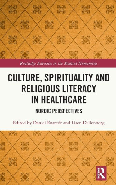 Culture, Spirituality And Religious Literacy In Healthcare (Routledge Advances In The Medical Humanities)