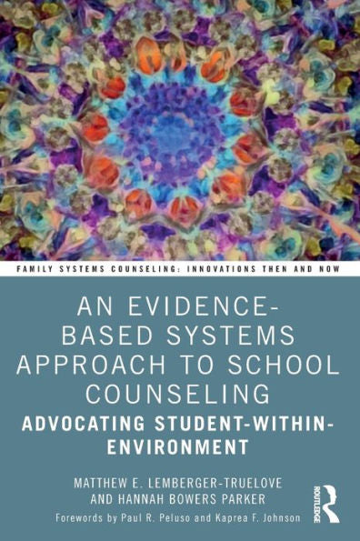 An Evidence-Based Systems Approach To School Counseling (Family Systems Counseling: Innovations Then And Now)