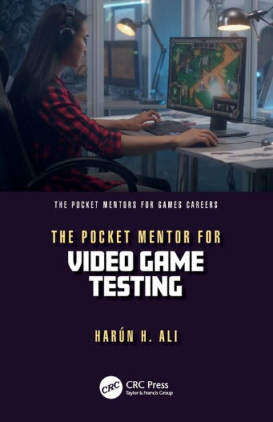 The Pocket Mentor For Video Game Testing (The Pocket Mentors For Games Careers)