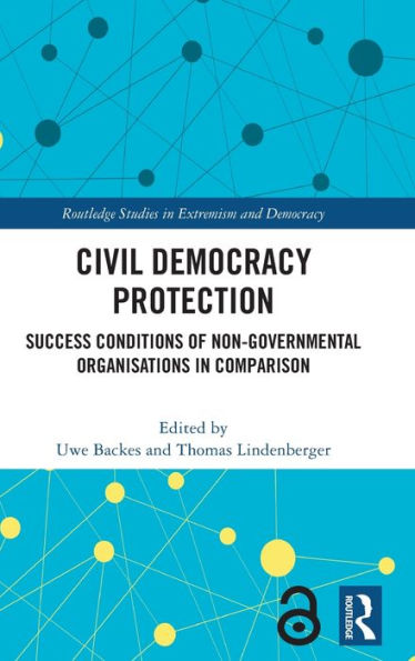 Civil Democracy Protection (Routledge Studies In Extremism And Democracy)