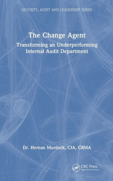 The Change Agent (Security, Audit And Leadership Series)
