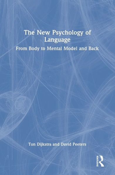 The New Psychology Of Language: From Body To Mental Model And Back