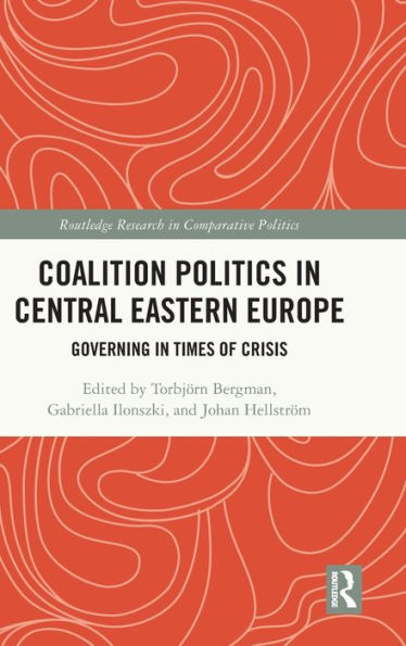 Coalition Politics In Central Eastern Europe (Routledge Research In Comparative Politics)