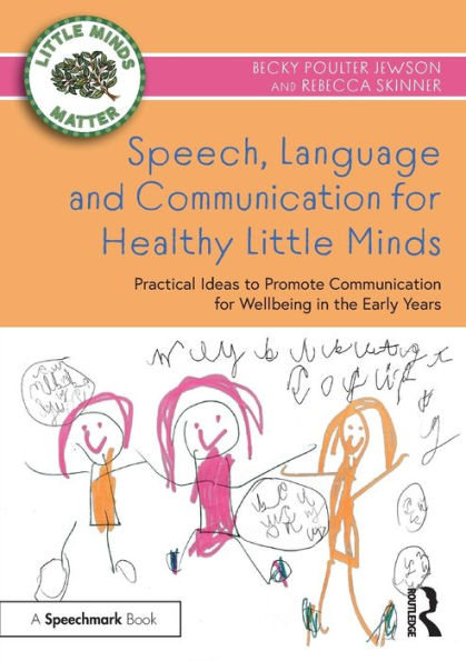 Speech, Language And Communication For Healthy Little Minds (Little Minds Matter)
