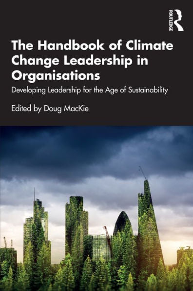 The Handbook Of Climate Change Leadership In Organisations