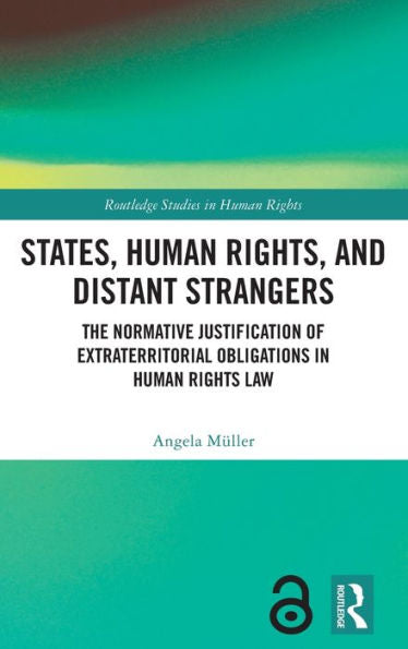 States, Human Rights, And Distant Strangers (Routledge Studies In Human Rights)