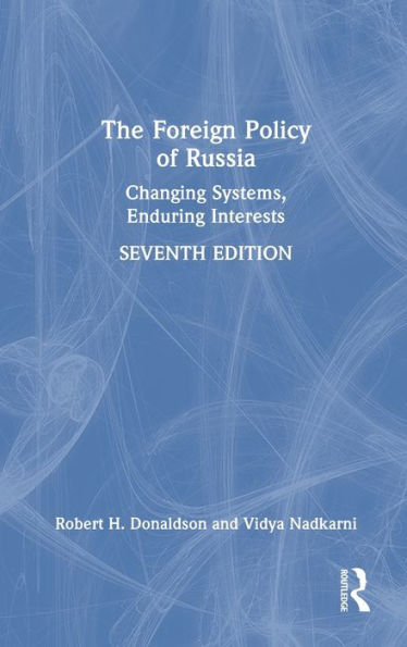 The Foreign Policy Of Russia: Changing Systems, Enduring Interests