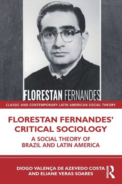 Florestan Fernandes?Critical Sociology (Classic And Contemporary Latin American Social Theory)
