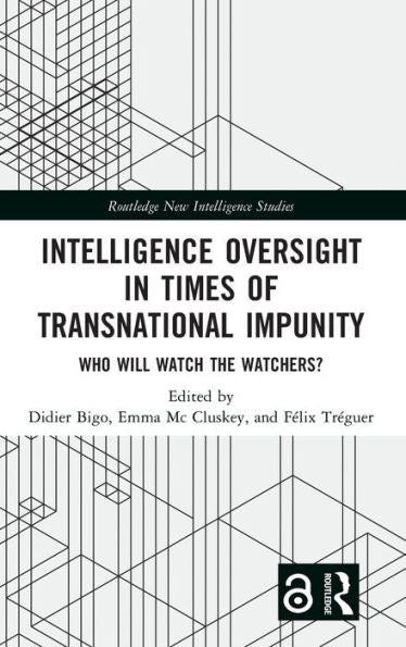 Intelligence Oversight In Times Of Transnational Impunity (Routledge New Intelligence Studies)