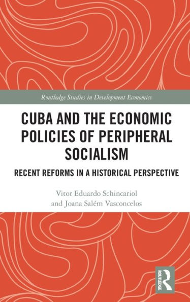 Cuba And The Economic Policies Of Peripheral Socialism (Routledge Studies In Development Economics)