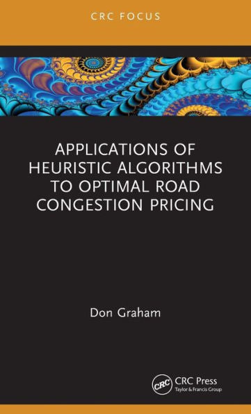 Applications Of Heuristic Algorithms To Optimal Road Congestion Pricing