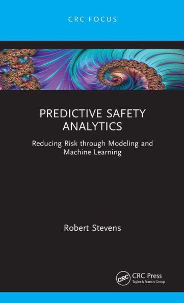 Predictive Safety Analytics (Reliability, Maintenance, And Safety Engineering)