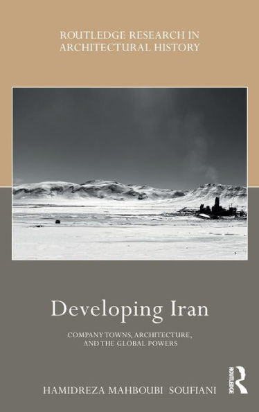 Developing Iran (Routledge Research In Architectural History)
