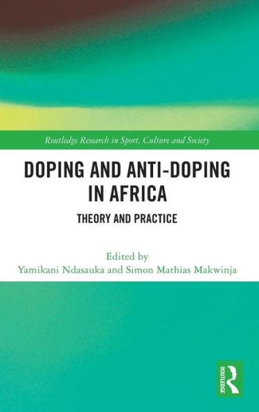 Doping And Anti-Doping In Africa (Routledge Research In Sport, Culture And Society)