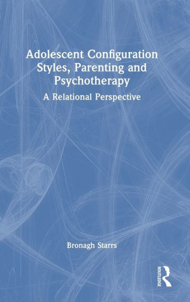 Adolescent Configuration Styles, Parenting And Psychotherapy