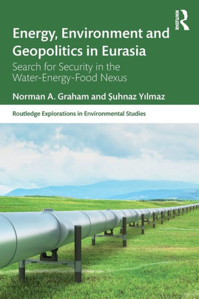 Energy, Environment And Geopolitics In Eurasia (Routledge Explorations In Environmental Studies)