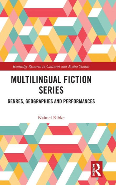 Multilingual Fiction Series (Routledge Research In Cultural And Media Studies)