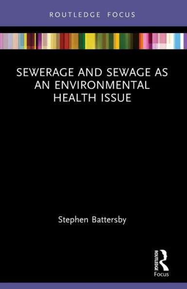 Sewerage And Sewage As An Environmental Health Issue (Routledge Focus On Environmental Health)
