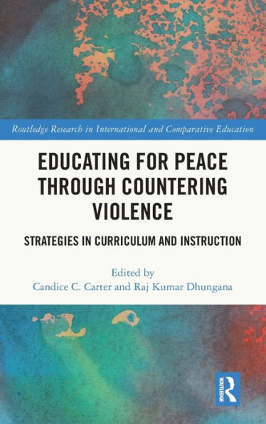 Educating For Peace Through Countering Violence (Routledge Research In International And Comparative Education)