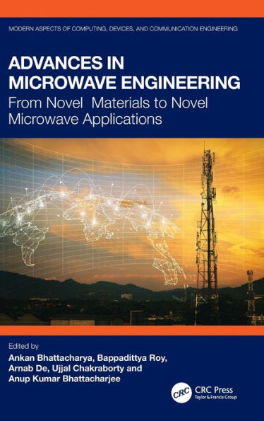 Advances In Microwave Engineering: From Novel Materials To Novel Microwave Applications (Modern Aspects Of Computing, Devices, And Communication Engineering)