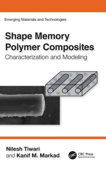 Shape Memory Polymer Composites (Emerging Materials And Technologies)