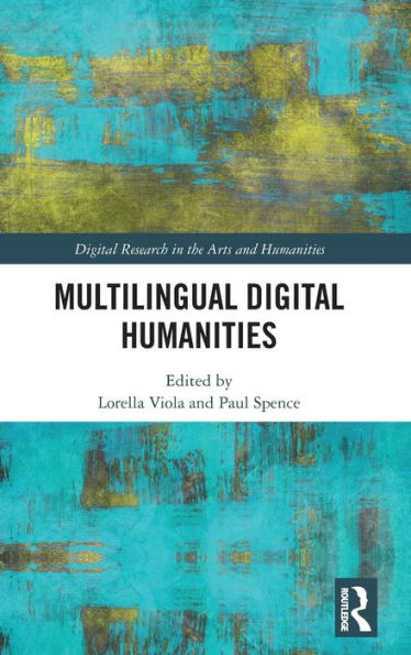 Multilingual Digital Humanities (Digital Research In The Arts And Humanities)