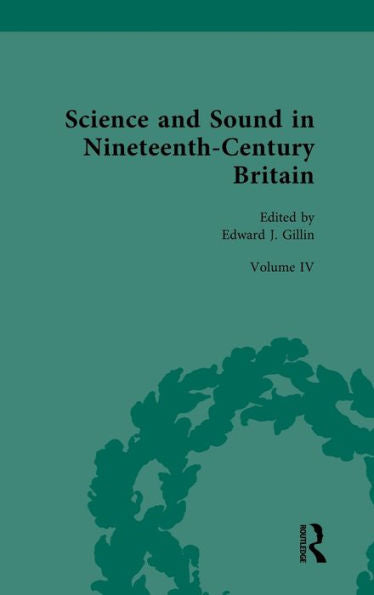 Science And Sound In Nineteenth-Century Britain: Sound Transformed (Nineteenth-Century Science, Technology And Medicine: Sources And Documents)