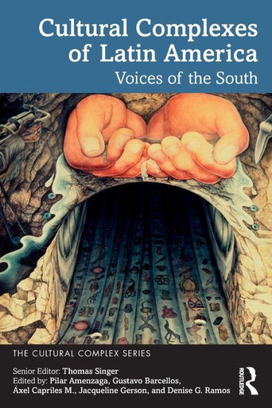 Cultural Complexes Of Latin America: Voices Of The South (The Cultural Complex Series)