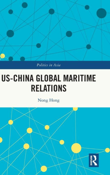 Us-China Global Maritime Relations (Politics In Asia)