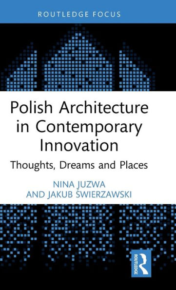 Polish Architecture In Contemporary Innovation (Routledge Focus)