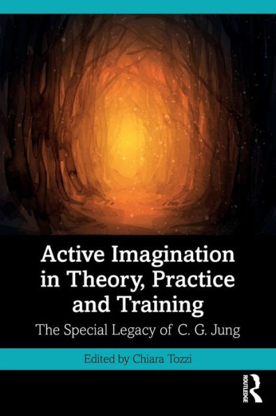 Active Imagination In Theory, Practice And Training: The Special Legacy Of C. G. Jung