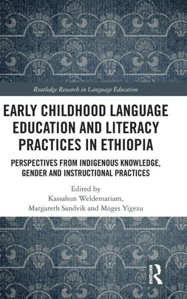 Early Childhood Language Education And Literacy Practices In Ethiopia (Routledge Research In Language Education)