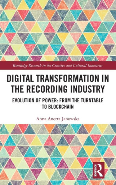 Digital Transformation In The Recording Industry (Routledge Research In The Creative And Cultural Industries)