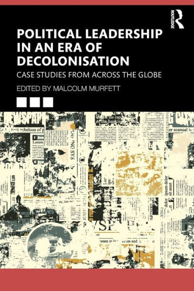 Political Leadership In An Era Of Decolonisation