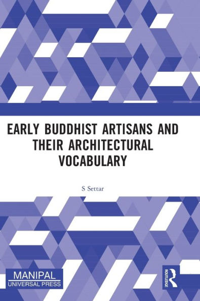 Early Buddhist Artisans And Their Architectural Vocabulary