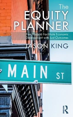 The Equity Planner: Five Tools To Facilitate Economic Development With Just Outcomes