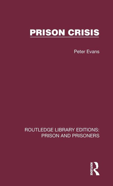 Prison Crisis (Routledge Library Editions: Prison And Prisoners)