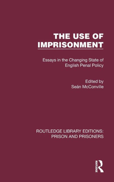 The Use Of Imprisonment (Routledge Library Editions: Prison And Prisoners)