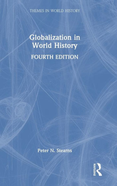 Globalization In World History (Themes In World History)