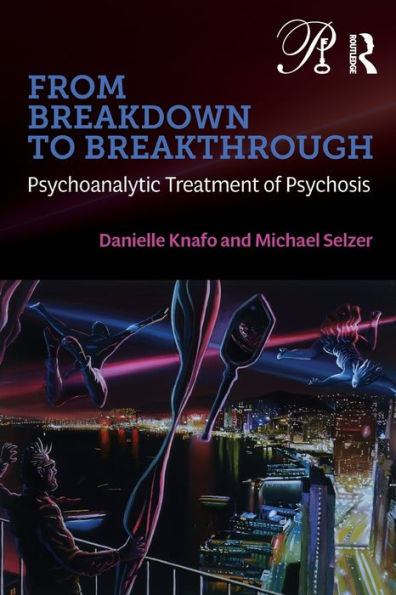 From Breakdown To Breakthrough (Psychoanalysis In A New Key Book Series)