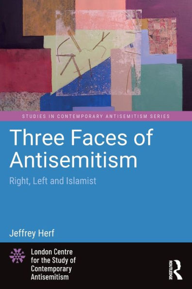 Three Faces Of Antisemitism (Studies In Contemporary Antisemitism)