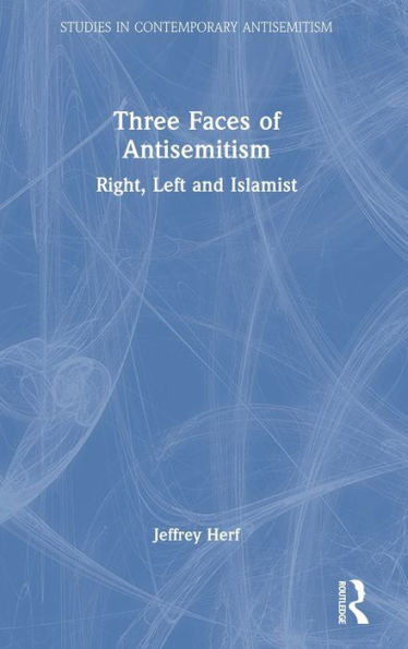 Three Faces Of Antisemitism (Studies In Contemporary Antisemitism)
