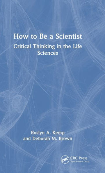 How To Be A Scientist: Critical Thinking In The Life Sciences