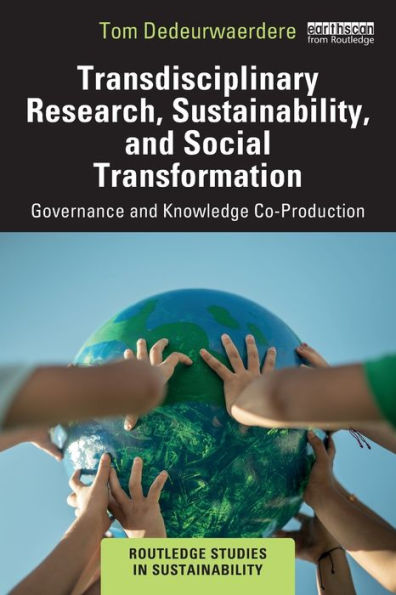 Transdisciplinary Research, Sustainability, And Social Transformation (Routledge Studies In Sustainability)