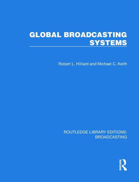 Global Broadcasting Systems (Routledge Library Editions: Broadcasting)