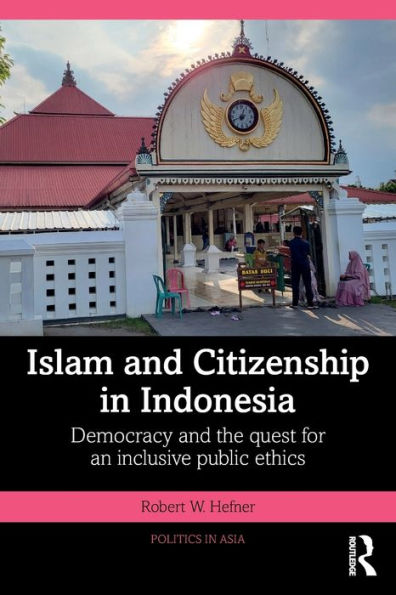 Islam And Citizenship In Indonesia (Politics In Asia)