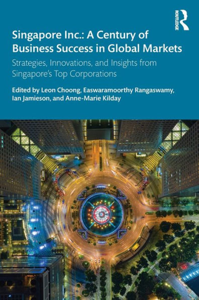 Singapore Inc.: A Century Of Business Success In Global Markets