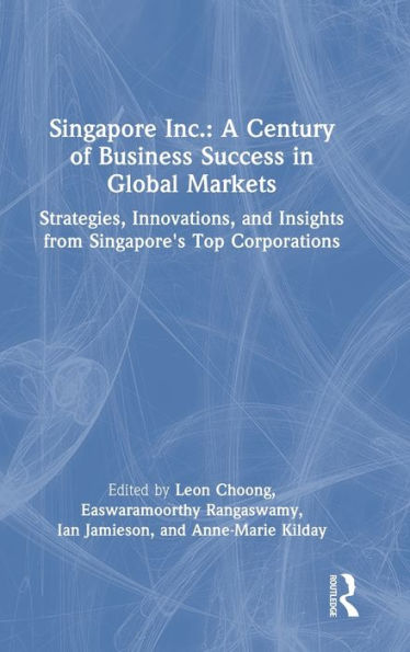 Singapore Inc.: A Century Of Business Success In Global Markets