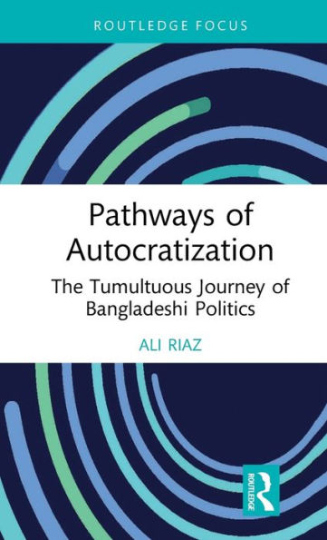 Pathways Of Autocratization (Routledge Advances In South Asian Studies)