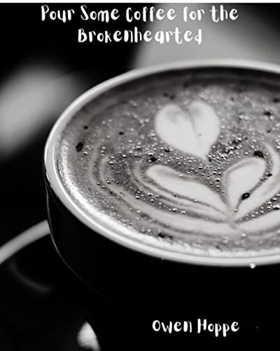 Pour Some Coffee For The Brokenhearted